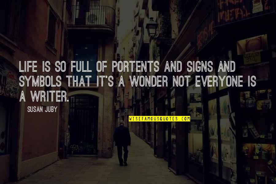 Writer Thats Life Quotes By Susan Juby: Life is so full of portents and signs