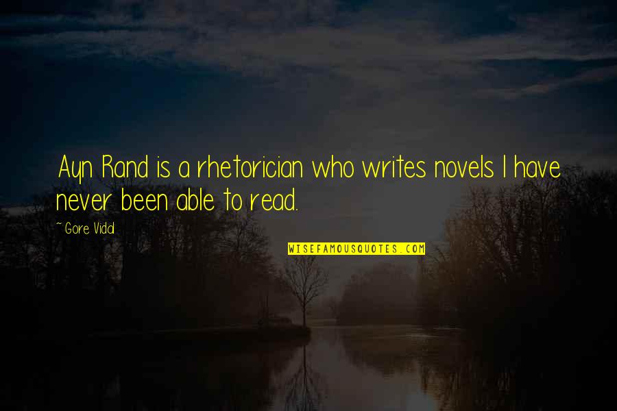 Writerenters Quotes By Gore Vidal: Ayn Rand is a rhetorician who writes novels