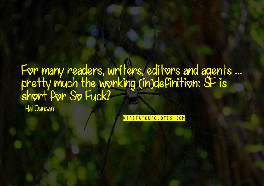 Writers And Readers Quotes By Hal Duncan: For many readers, writers, editors and agents ...