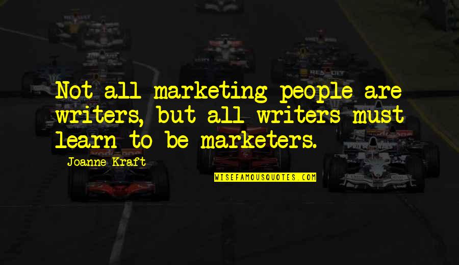 Writers Authors Quotes By Joanne Kraft: Not all marketing people are writers, but all