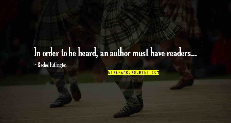 Writers Authors Quotes By Rachel Heffington: In order to be heard, an author must
