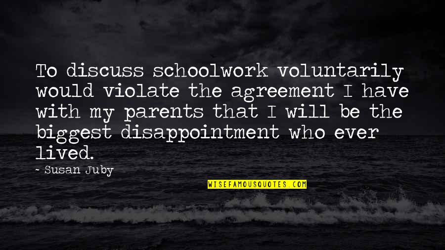 Writers Being Crazy Quotes By Susan Juby: To discuss schoolwork voluntarily would violate the agreement