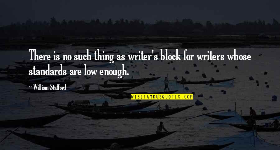 Writers Block Quotes By William Stafford: There is no such thing as writer's block