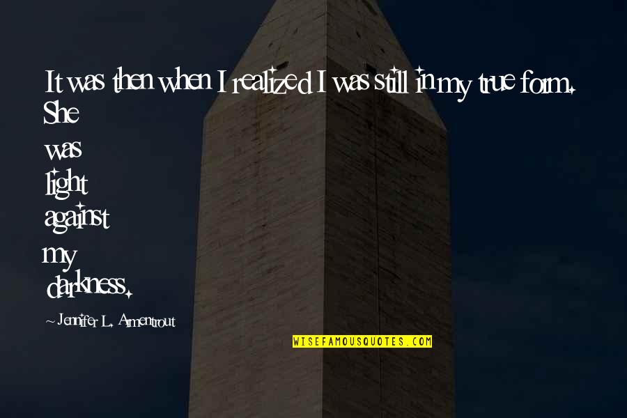 Writer's Digest Quotes By Jennifer L. Armentrout: It was then when I realized I was Writer's Digest Quotes By Jennifer L. Armentrout: It was then when I realized I was