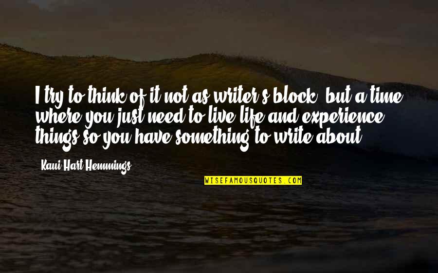 Writer's Life Quotes By Kaui Hart Hemmings: I try to think of it not as