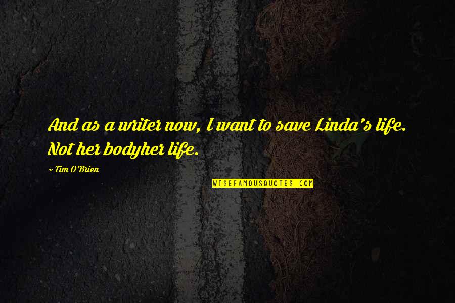 Writer's Life Quotes By Tim O'Brien: And as a writer now, I want to