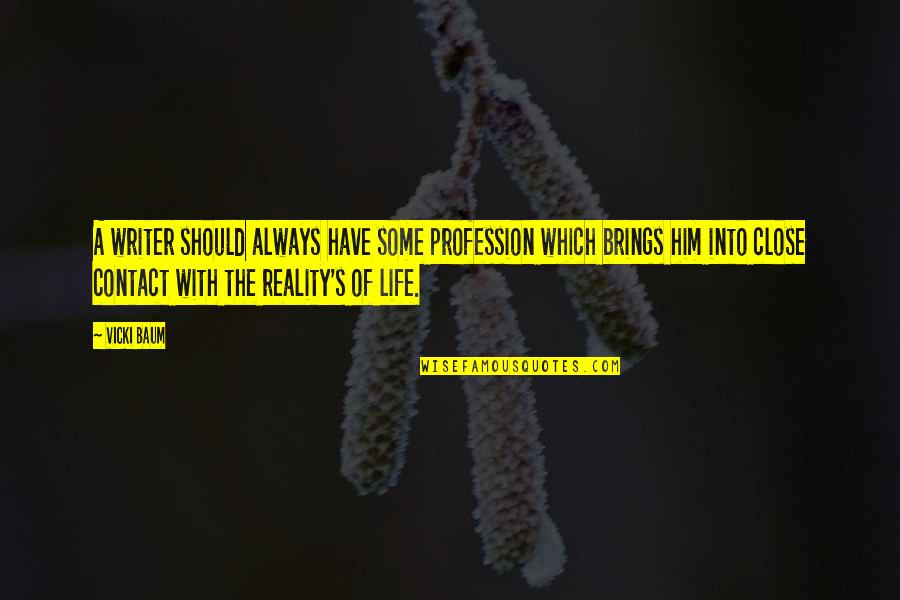 Writer's Life Quotes By Vicki Baum: A writer should always have some profession which
