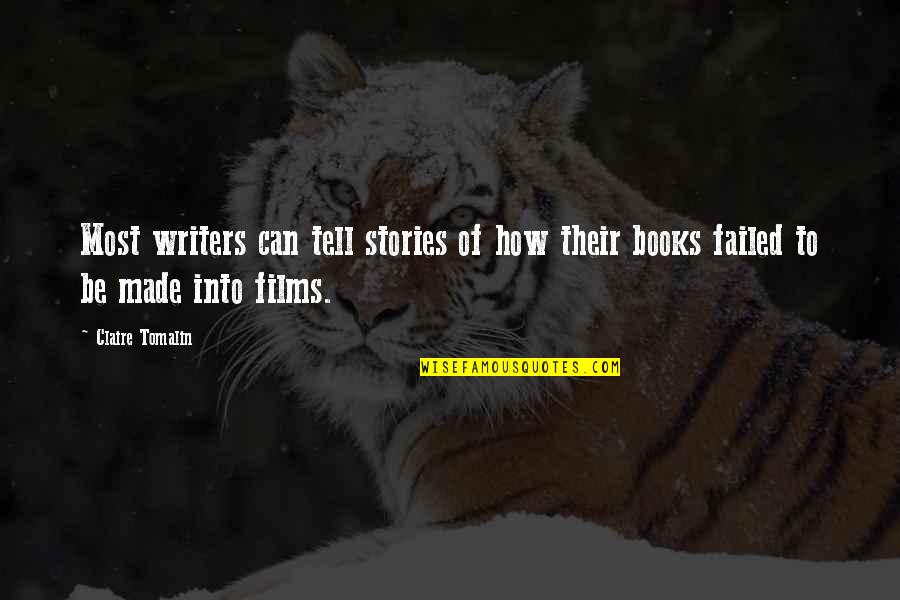 Writers Quotes By Claire Tomalin: Most writers can tell stories of how their