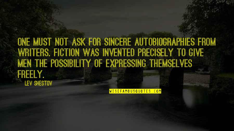 Writers Quotes By Lev Shestov: One must not ask for sincere autobiographies from
