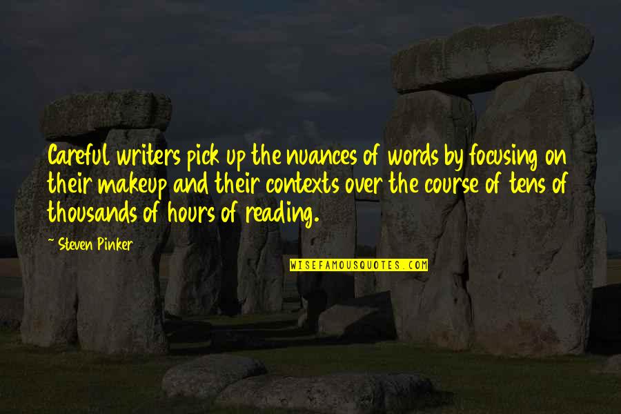 Writers Reading Quotes By Steven Pinker: Careful writers pick up the nuances of words