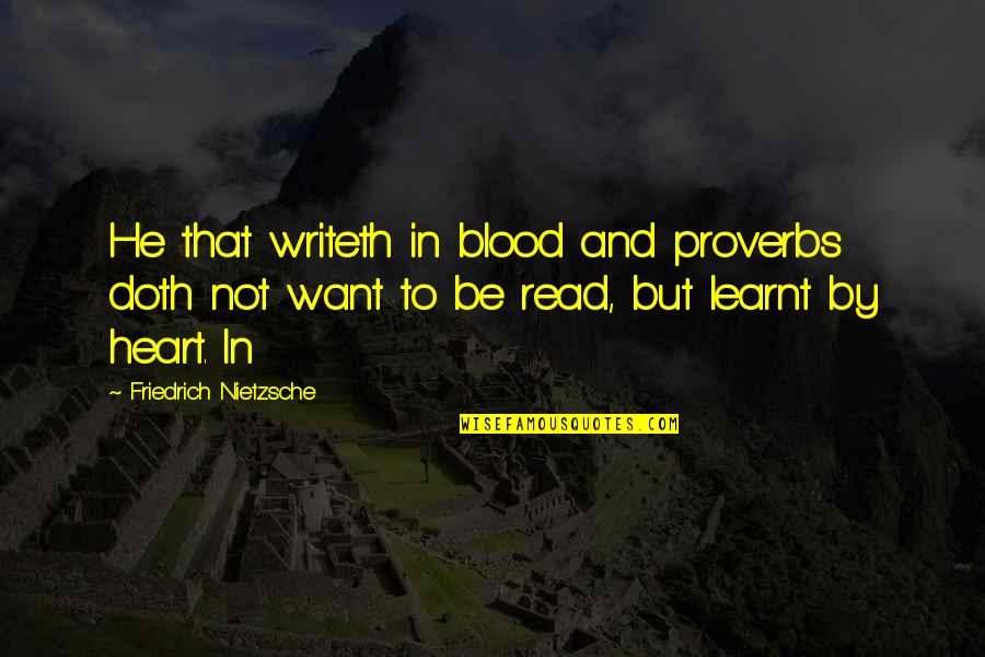 Writeth Quotes By Friedrich Nietzsche: He that writeth in blood and proverbs doth