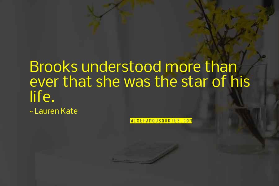 Writeth Quotes By Lauren Kate: Brooks understood more than ever that she was