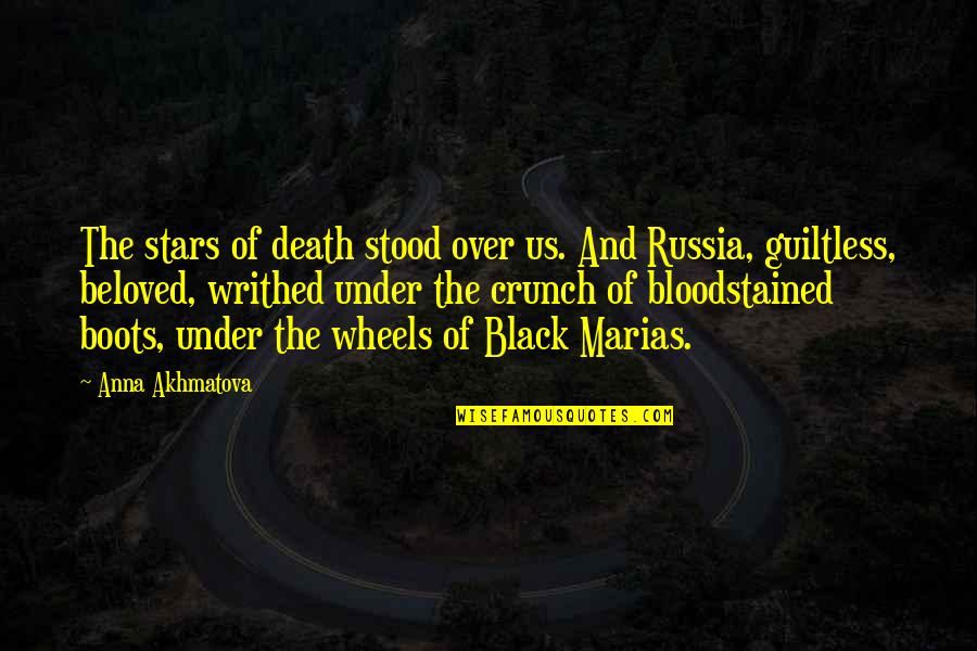 Writhed Quotes By Anna Akhmatova: The stars of death stood over us. And