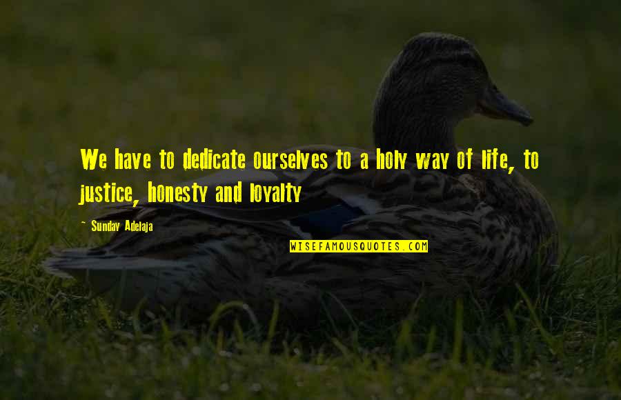 Writhing In Pain Quotes By Sunday Adelaja: We have to dedicate ourselves to a holy