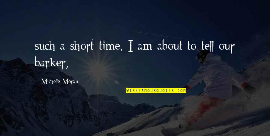 Writhing Quotes By Michelle Moran: such a short time. I am about to