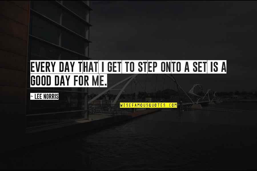 Writin Quotes By Lee Norris: Every day that I get to step onto