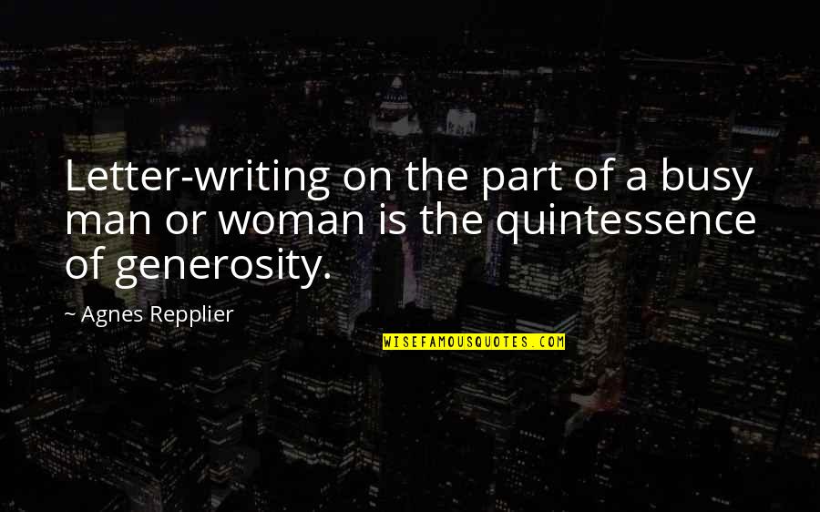 Writing A Letter Quotes By Agnes Repplier: Letter-writing on the part of a busy man