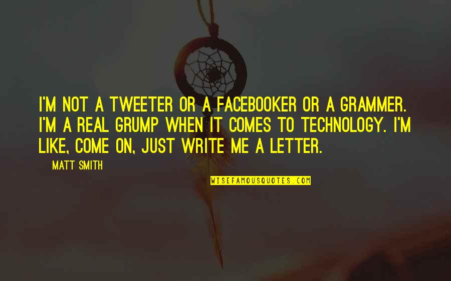 Writing A Letter Quotes By Matt Smith: I'm not a tweeter or a Facebooker or