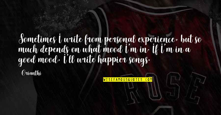 Writing A Song Quotes By Orianthi: Sometimes I write from personal experience, but so Writing A Song Quotes By Orianthi: Sometimes I write from personal experience, but so