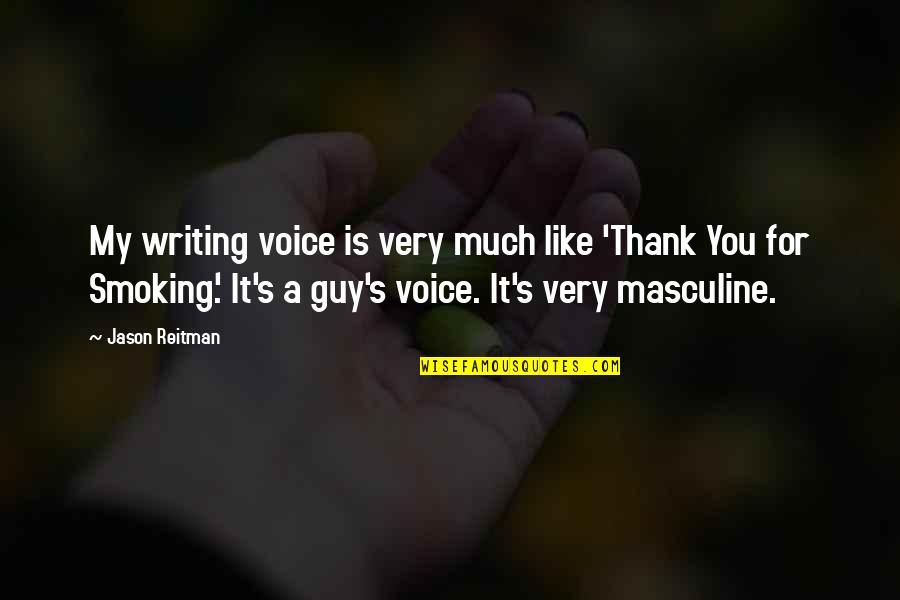 Writing A Thank You Quotes By Jason Reitman: My writing voice is very much like 'Thank