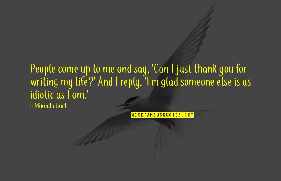 Writing A Thank You Quotes By Miranda Hart: People come up to me and say, 'Can Writing A Thank You Quotes By Miranda Hart: People come up to me and say, 'Can