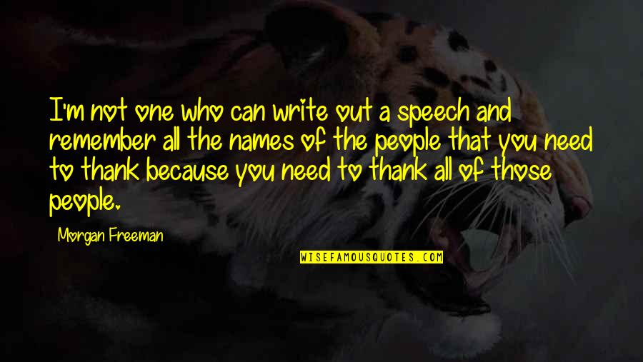 Writing A Thank You Quotes By Morgan Freeman: I'm not one who can write out a