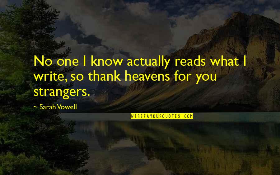 Writing A Thank You Quotes By Sarah Vowell: No one I know actually reads what I