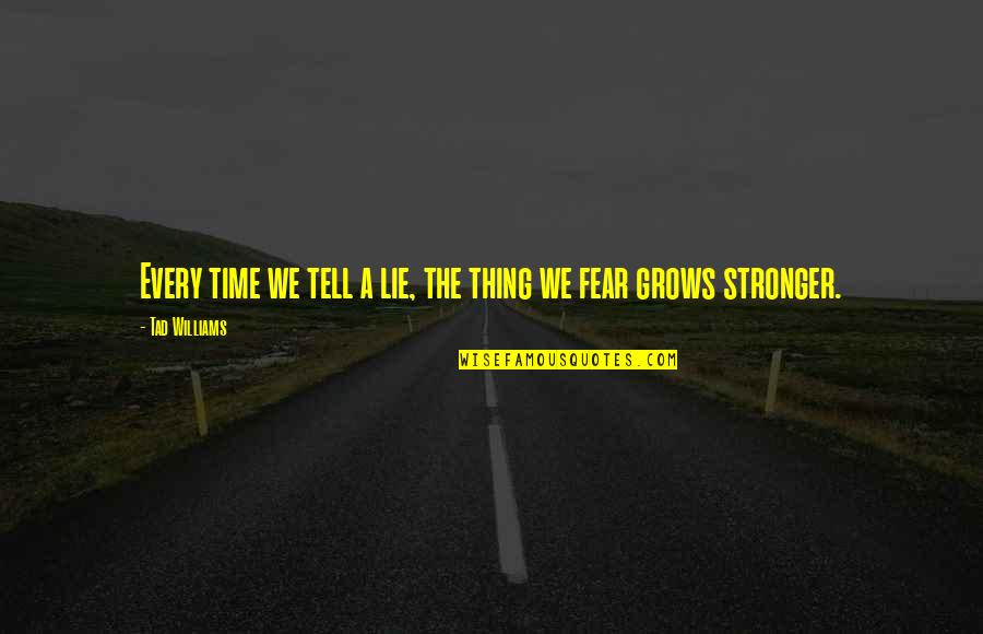 Writing About Feelings Quotes By Tad Williams: Every time we tell a lie, the thing