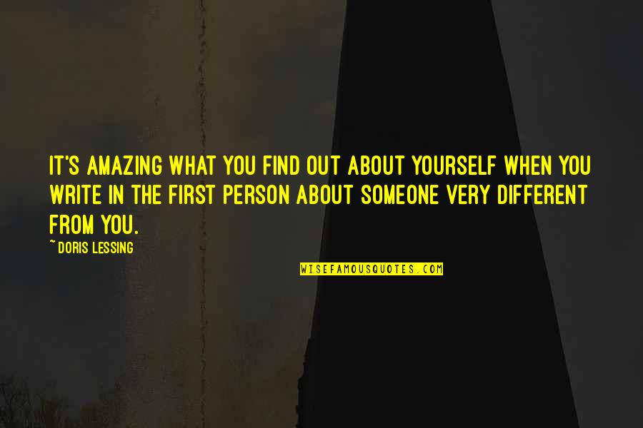 Writing About Yourself Quotes By Doris Lessing: It's amazing what you find out about yourself