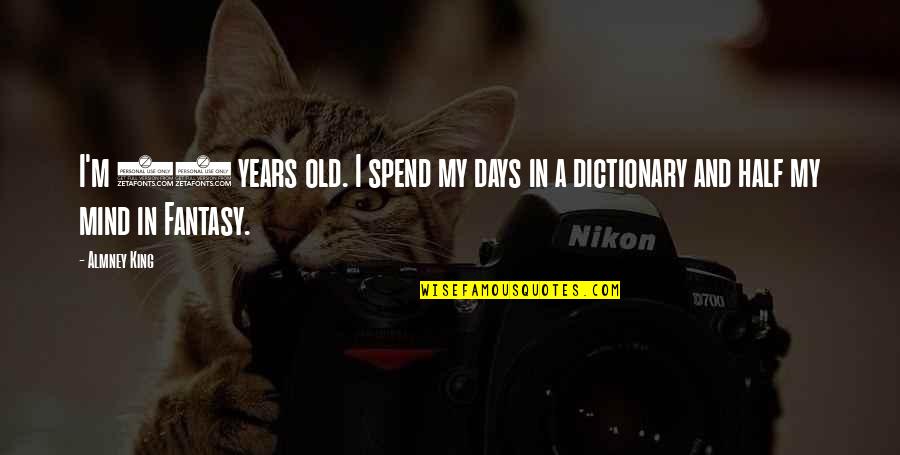 Writing Adventure Quotes By Almney King: I'm 20 years old. I spend my days