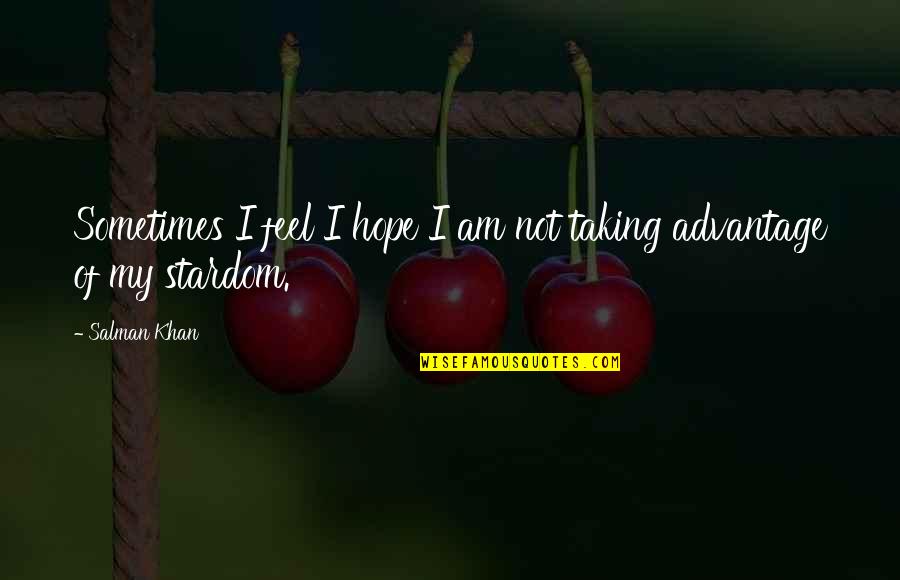 Writing An Essay With Quotes By Salman Khan: Sometimes I feel I hope I am not