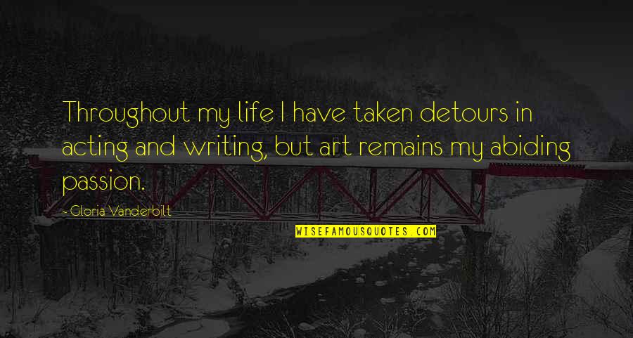 Writing And Art Quotes By Gloria Vanderbilt: Throughout my life I have taken detours in