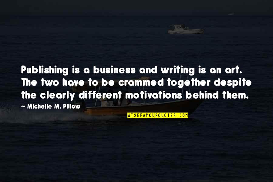 Writing And Art Quotes By Michelle M. Pillow: Publishing is a business and writing is an