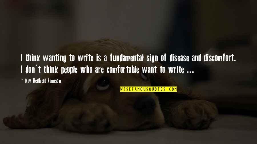 Writing And Depression Quotes By Kay Redfield Jamison: I think wanting to write is a fundamental