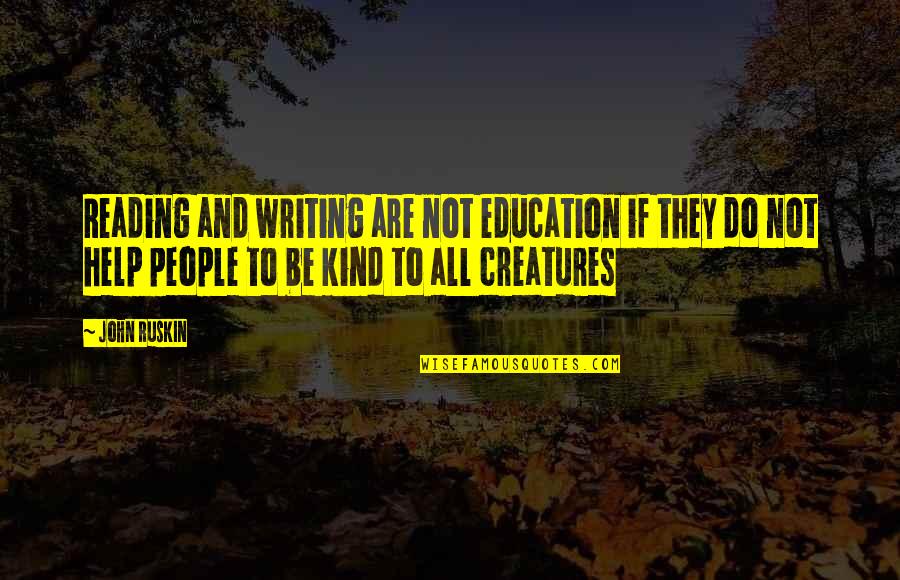 Writing And Education Quotes By John Ruskin: Reading and writing are not education if they
