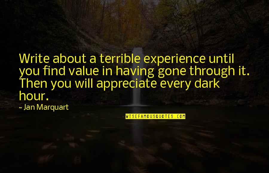 Writing And Healing Quotes By Jan Marquart: Write about a terrible experience until you find