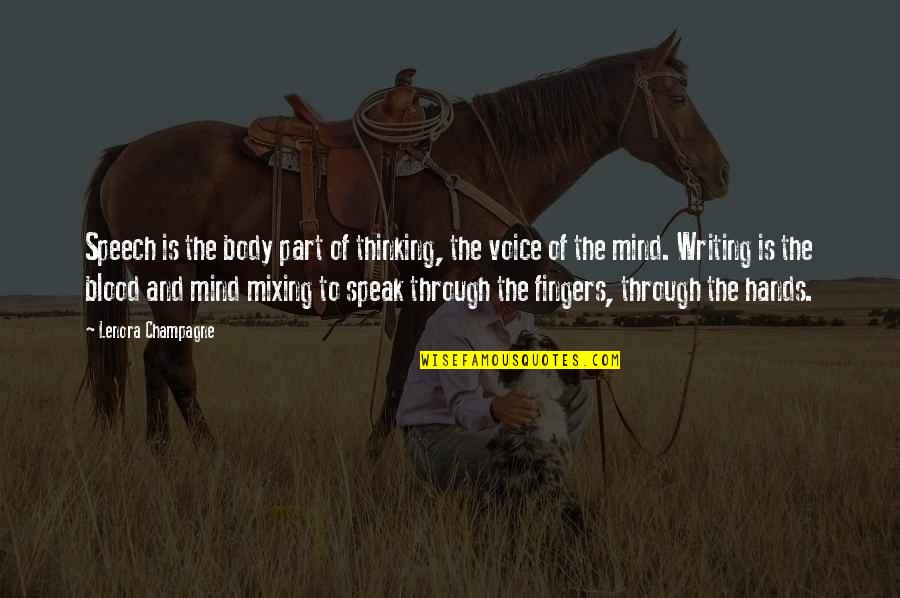Writing And Literature Quotes By Lenora Champagne: Speech is the body part of thinking, the