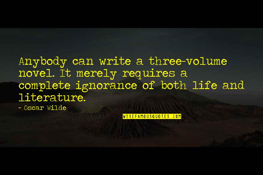 Writing And Literature Quotes By Oscar Wilde: Anybody can write a three-volume novel. It merely