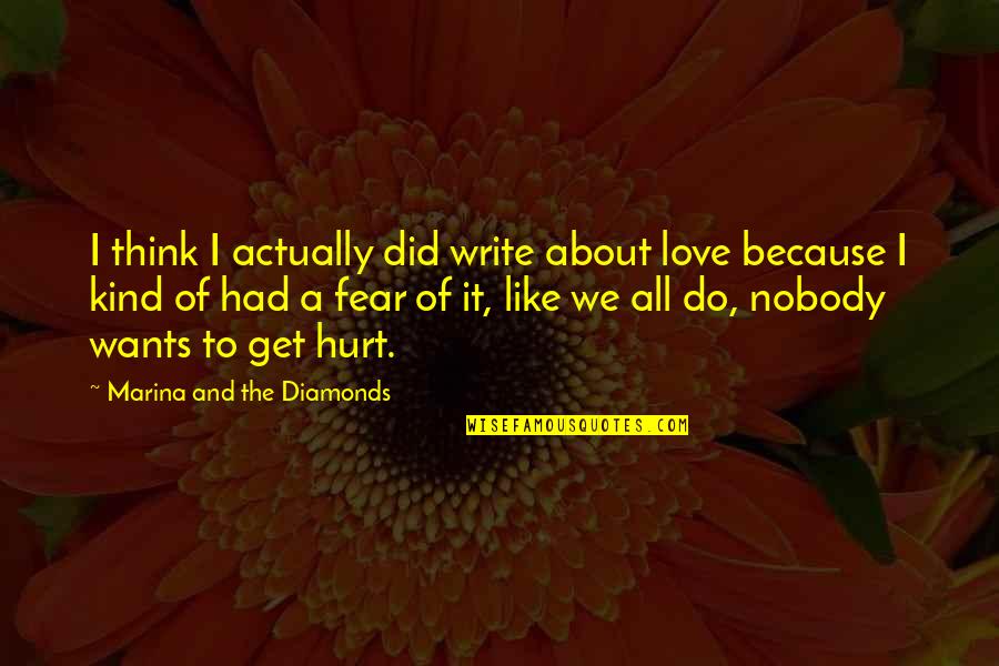 Writing And Love Quotes By Marina And The Diamonds: I think I actually did write about love
