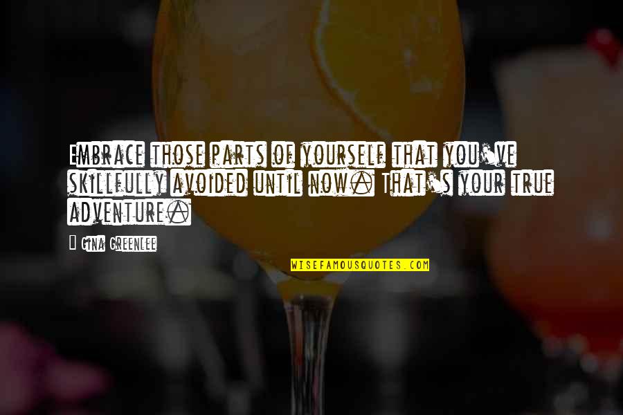 Writing And Pain Quotes By Gina Greenlee: Embrace those parts of yourself that you've skillfully Writing And Pain Quotes By Gina Greenlee: Embrace those parts of yourself that you've skillfully