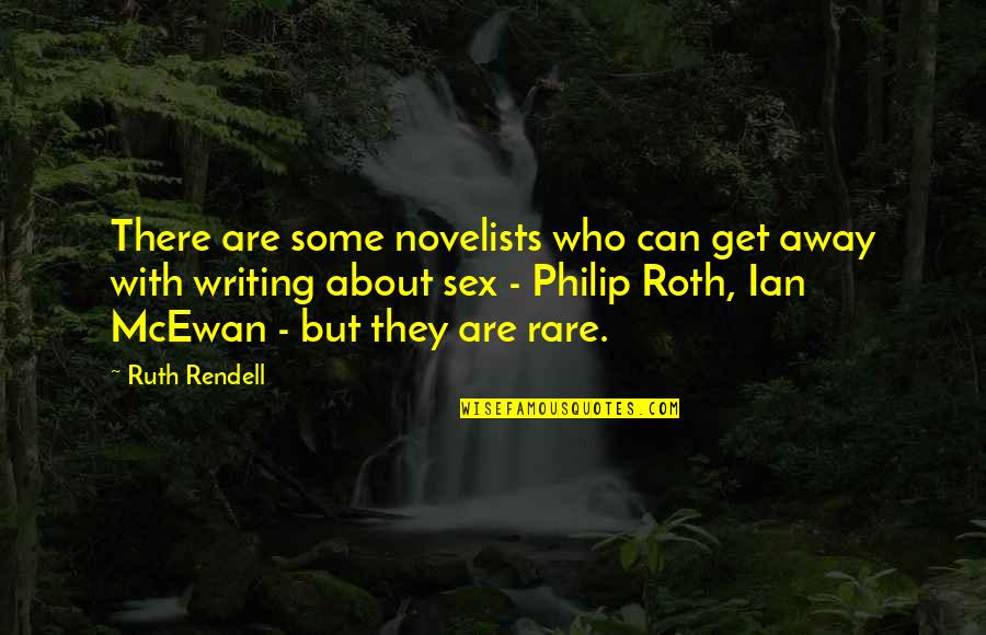 Writing And Sex Quotes By Ruth Rendell: There are some novelists who can get away
