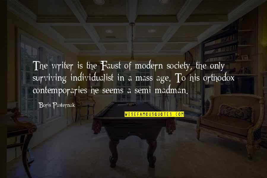 Writing And Society Quotes By Boris Pasternak: The writer is the Faust of modern society,