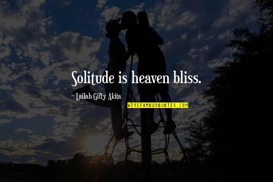 Writing And Solitude Quotes By Lailah Gifty Akita: Solitude is heaven bliss.