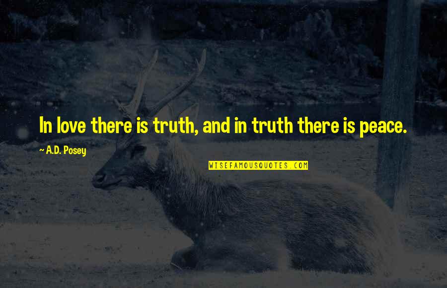 Writing And Truth Quotes By A.D. Posey: In love there is truth, and in truth