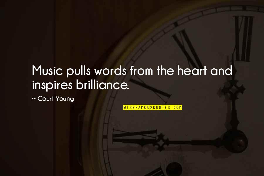Writing And Words Quotes By Court Young: Music pulls words from the heart and inspires