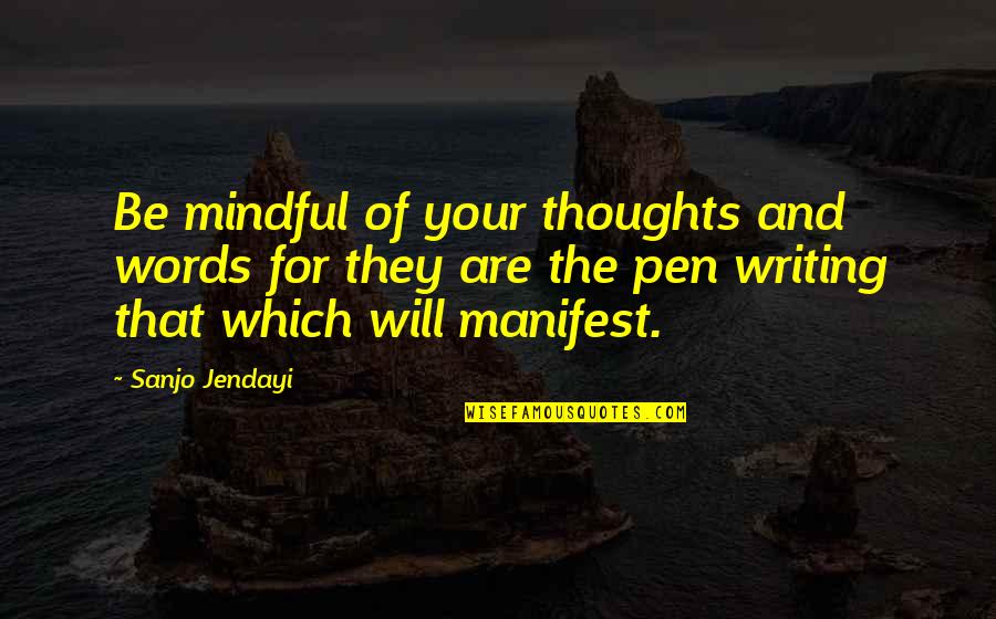 Writing And Words Quotes By Sanjo Jendayi: Be mindful of your thoughts and words for