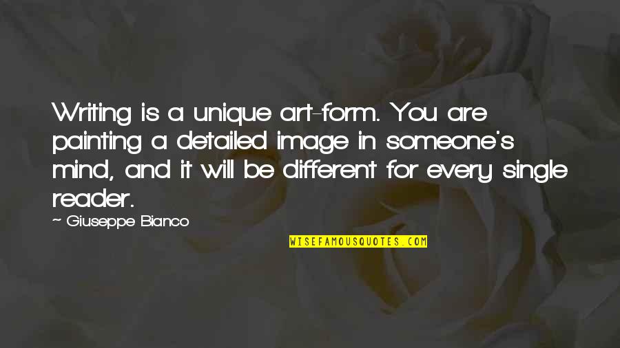 Writing As An Art Form Quotes By Giuseppe Bianco: Writing is a unique art-form. You are painting