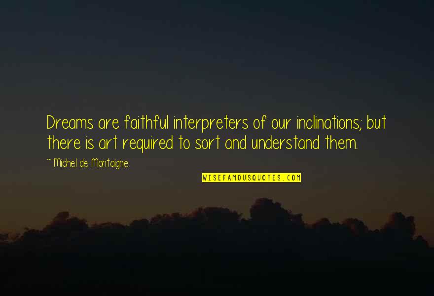Writing Being Easy Quotes By Michel De Montaigne: Dreams are faithful interpreters of our inclinations; but