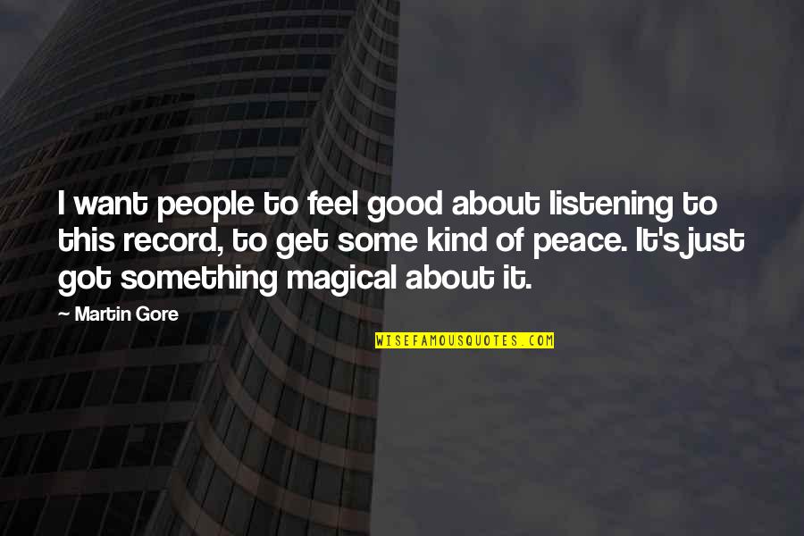 Writing Being Therapy Quotes By Martin Gore: I want people to feel good about listening
