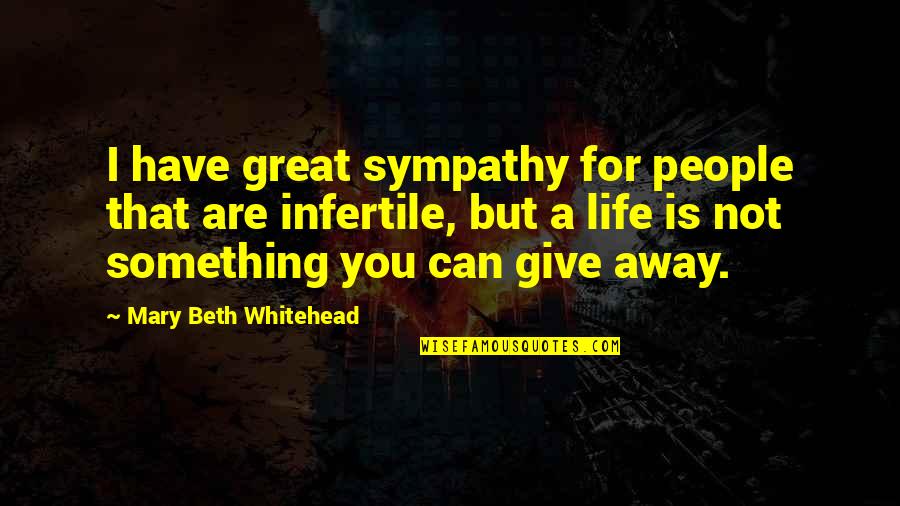 Writing Being Therapy Quotes By Mary Beth Whitehead: I have great sympathy for people that are